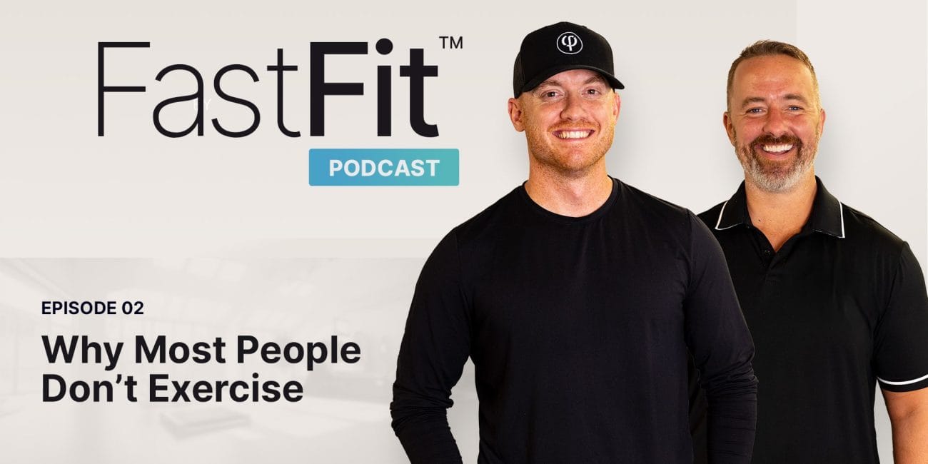 Podcast Episode #2: Why Most People Don’t Exercise - FastFit®